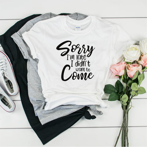 Sorry I'm Late I didn't Want To Come- Ultra Cotton Short Sleeve T-Shirt- FHD95